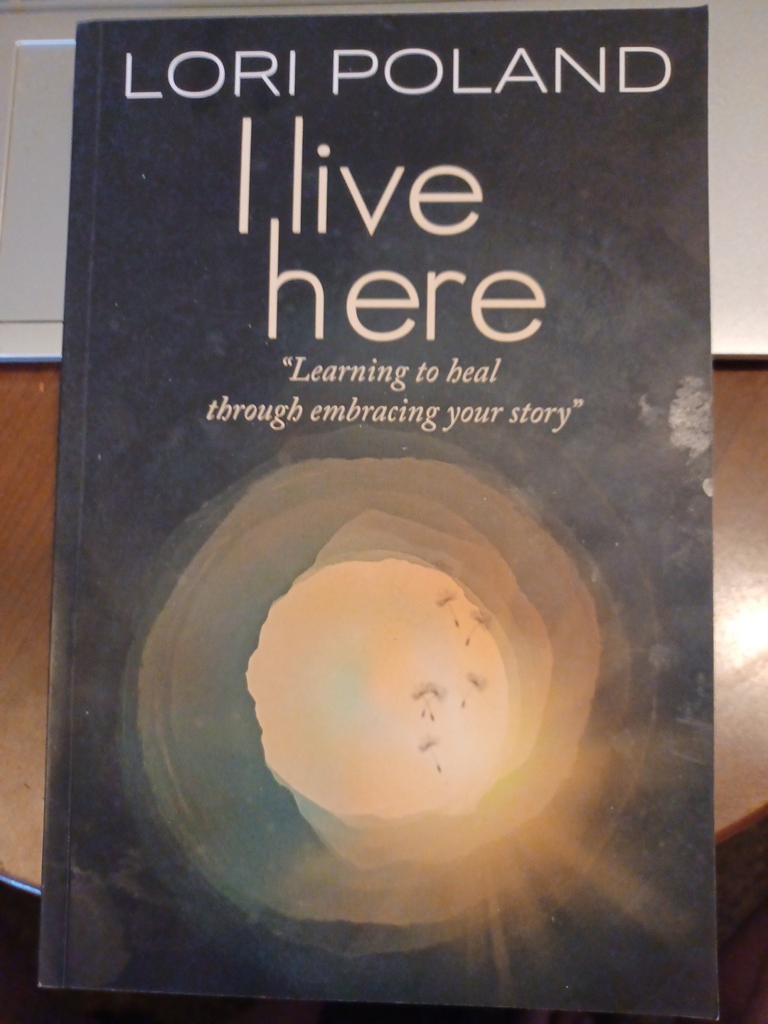 I live here; learning to heal through embracing your own story by Poland: New
