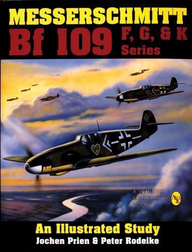Messerschmitt Bf 109 F, G, and K Series: An Illustrated Study – Peter Rodeike, J