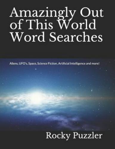 Amazingly Out of This World Word Searches: Aliens, UFO’s, Space, Science Fict…