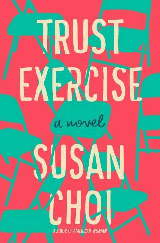 Trust Exercise: A Novel – Hardcover By Choi, Susan – GOOD