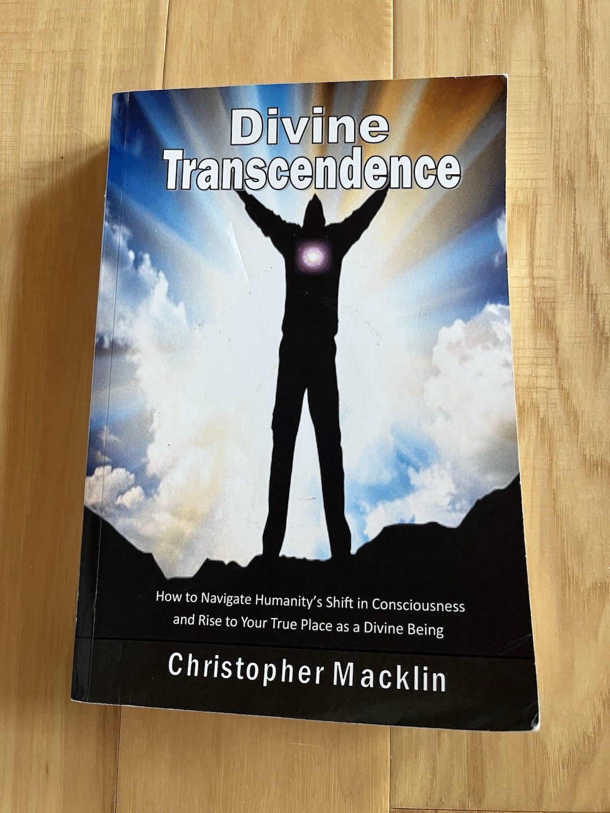 DIVINE TRANSCENDENCE: HOW TO NAVIGATE HUMANITY’S SHIFT IN By Rev. Christopher