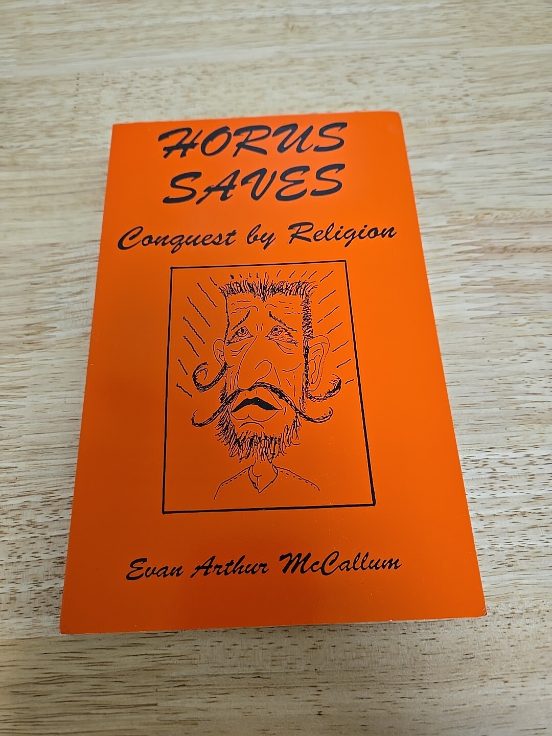 HORUS SAVES: CONQUEST THROUGH RELIGION By Evan Arthur Mccallum
