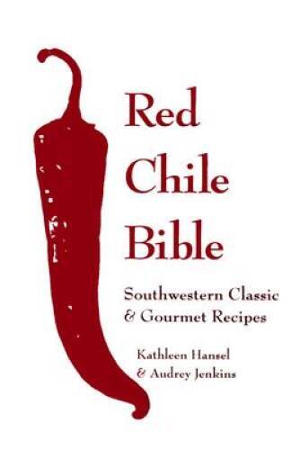 Red Chile Bible: Southwest Classic & Gourmet Recipes – Paperback – VERY GOOD