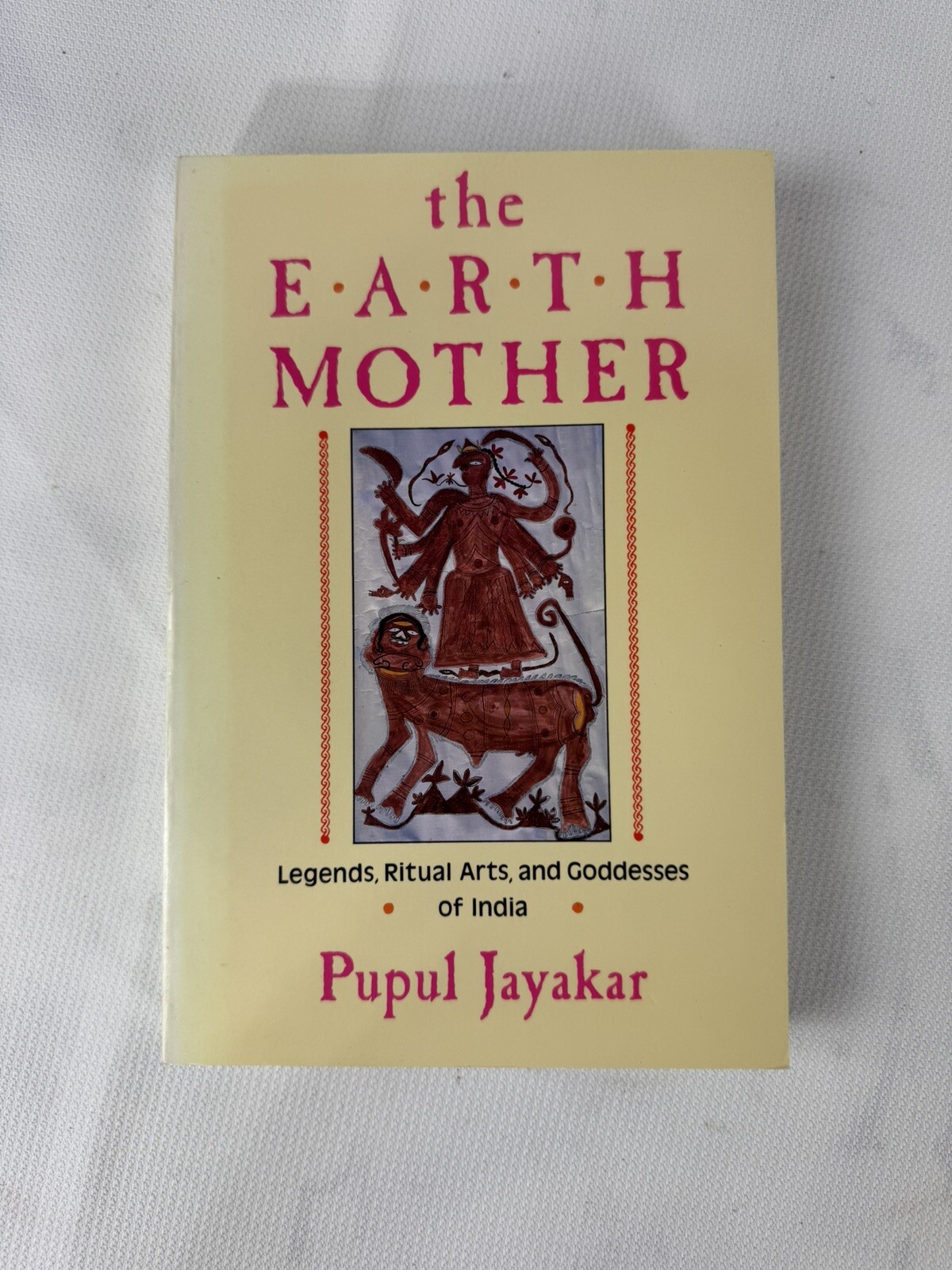 The Earth Mother : Legends, Goddesses and Ritual Arts of India Pu