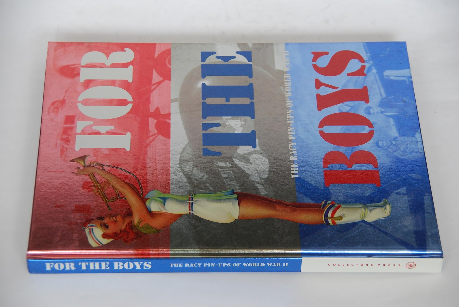 For the Boys: The Racy Pin-Ups of Wwii