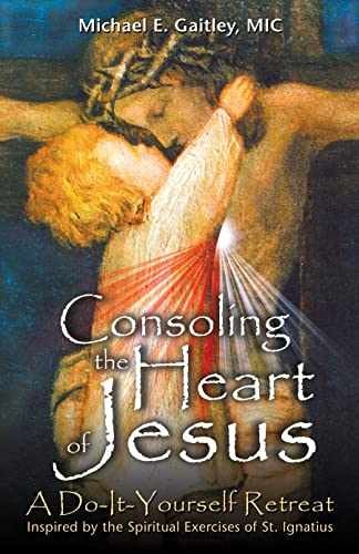 Consoling the Heart of Jesus: A – Paperback, by Michael E. Gaitley – Acceptable
