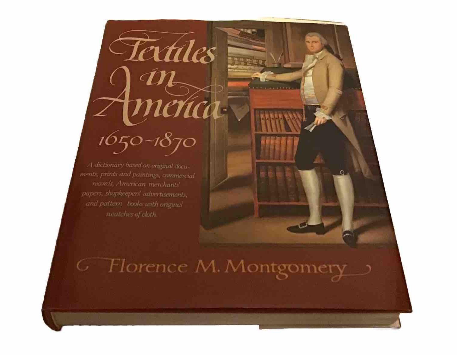Textiles In America 1650-1870: A Dictionary By Florence M Montgomery.1984.HC/ DJ