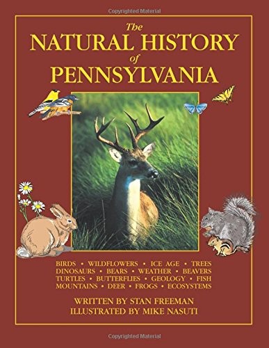 THE NATURAL HISTORY OF PENNSYLVANIA By Stan Freeman & Mike Nasuti **BRAND NEW**