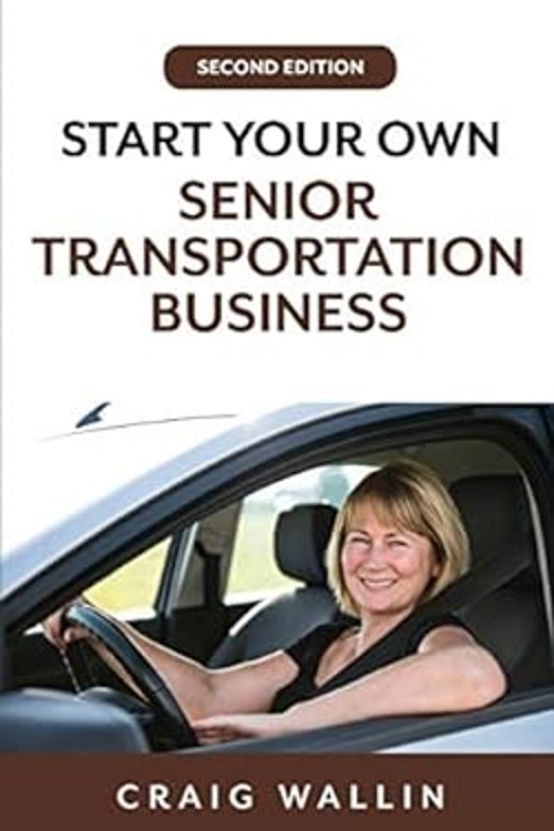 Start Your Own Senior Transportation Business Paperback Craig Wal