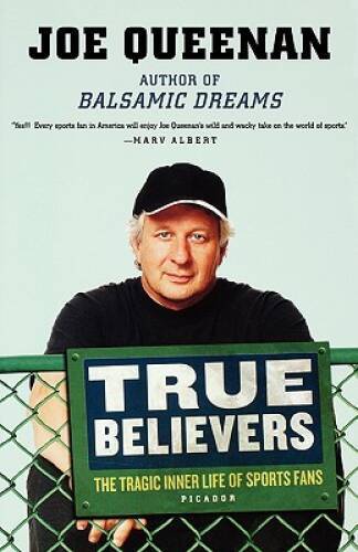 True Believers: The Tragic Inner Life of Sports Fans – Paperback – GOOD