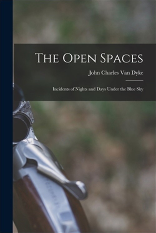 The Open Spaces: Incidents of Nights and Days Under the Blue Sky (Paperback or S