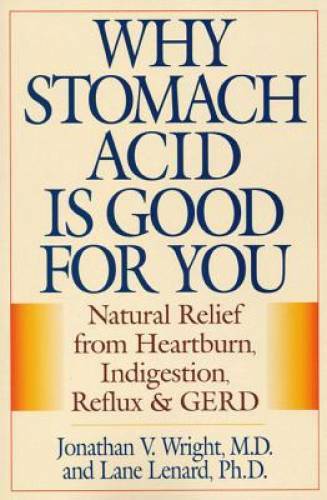 Why Stomach Acid Is Good for You: Natural Relief from Heartburn, Indigest – GOOD