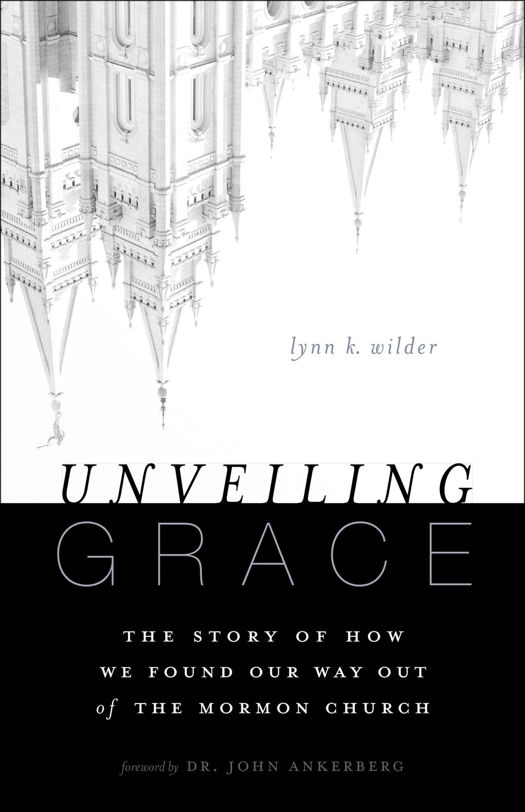 Unveiling Grace: The Story of How We Found Our Way out of the Mormon Church …