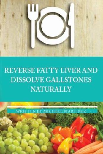Reversing Fatty Liver And Dissolving Gallstones Naturally