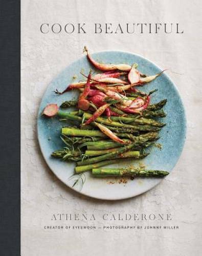 Cook Beautiful – Hardcover By Calderone, Athena – GOOD