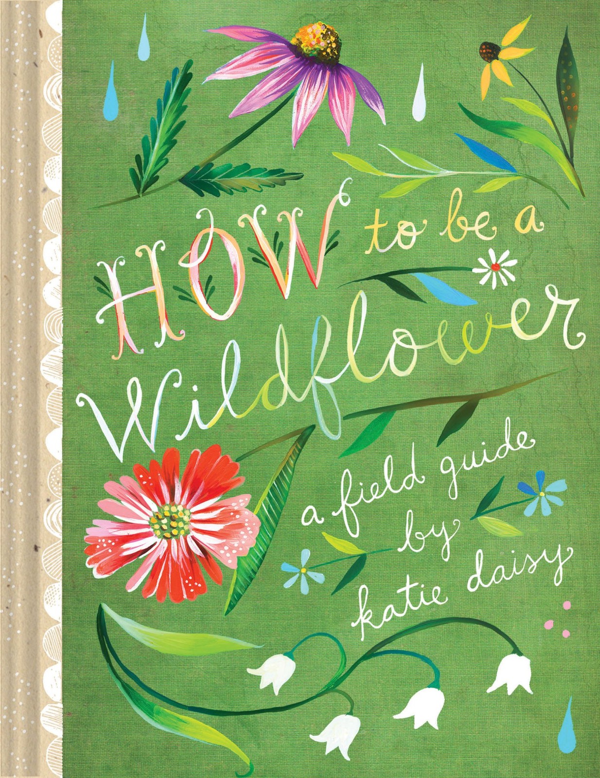 How to Be a Wildflower: A Field Guide (Nature Journals, Wildflower Books, Mo…