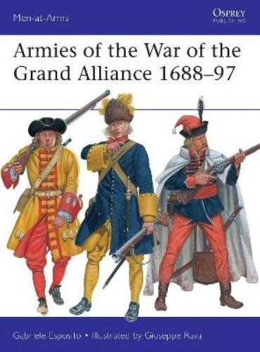 Gabriele Esposito Armies of the War of the Grand Alliance 1688–97 (Paperback)