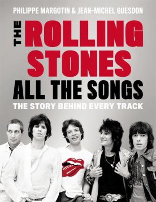 The Rolling Stones All the Songs : The Story Behind Every Track H