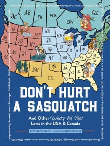Dont Hurt a Sasquatch: And Other Wacky-but-Real Laws in the – VERY GOOD