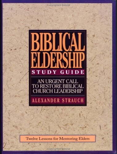 Biblical Eldership Study Guide, Strauch, Alexander