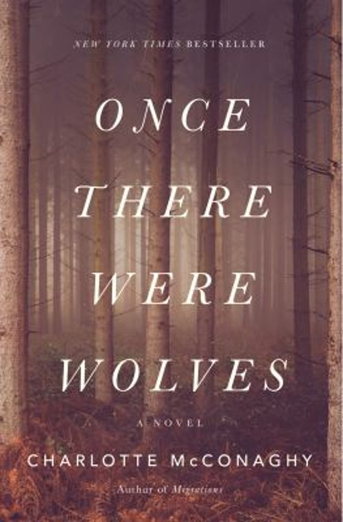 Once There Were Wolves : A Novel Hardcover Charlotte McConaghy