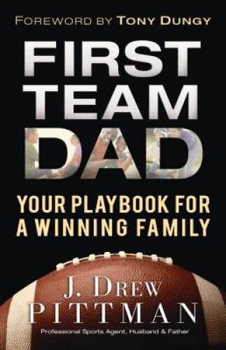 First Team Dad: Your Playbook for a Winning Family – Paperback – GOOD