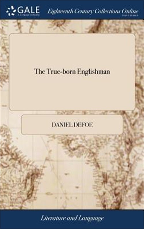 The True-born Englishman: A Satyr. The Tenth Edition. With an Explanatory Prefac