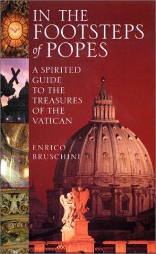 In the Footsteps of Popes: A Spirited Guide- 9780688177560, Bruschini, hardcover
