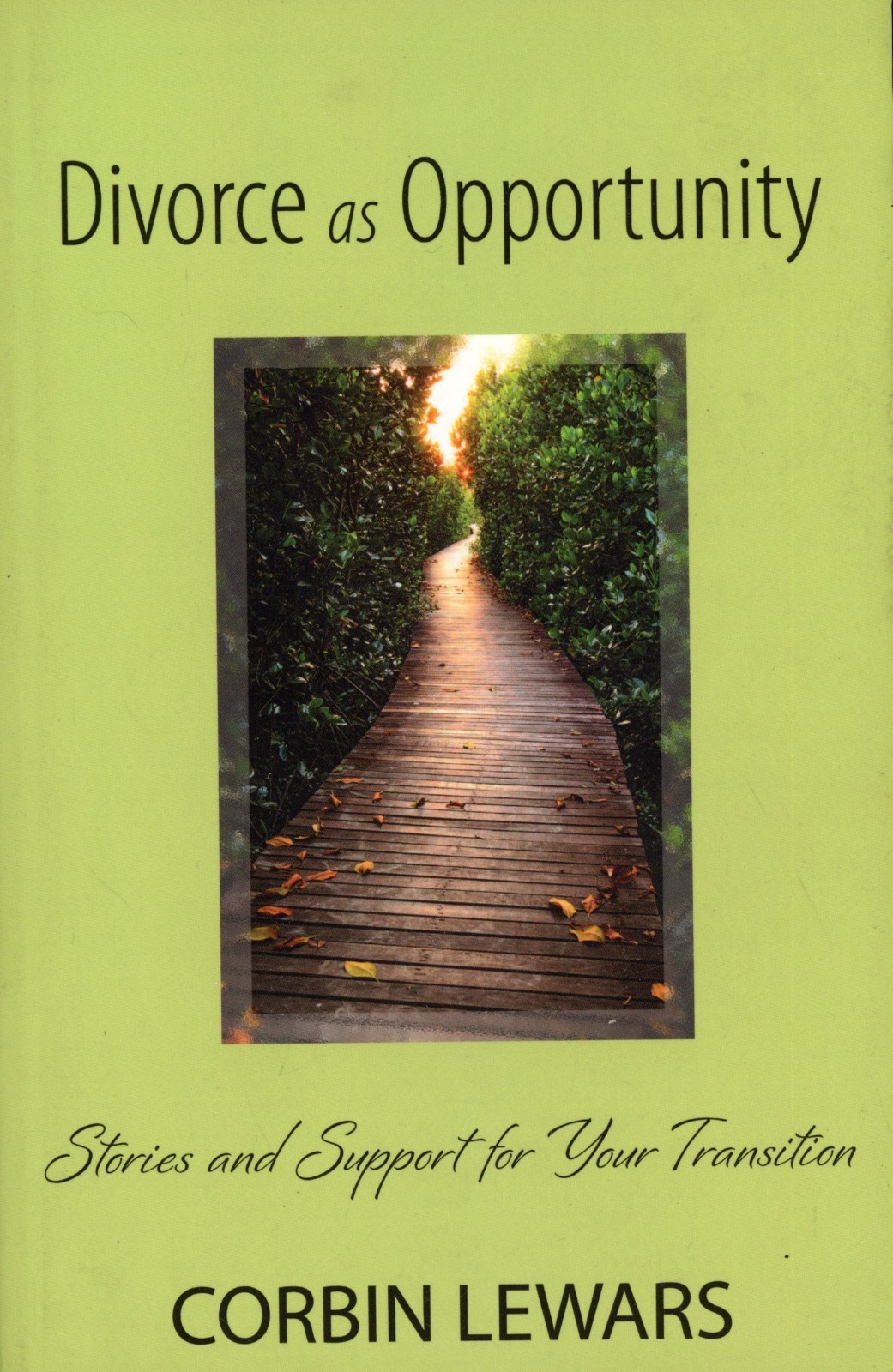 Divorce As Opportunity : Stories and Support for Your Transition (PB, 2013) VG