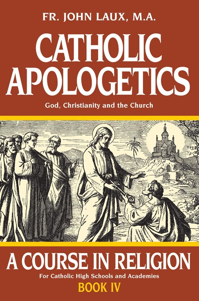 Catholic Apologetics: A Course in Religion – Book IV