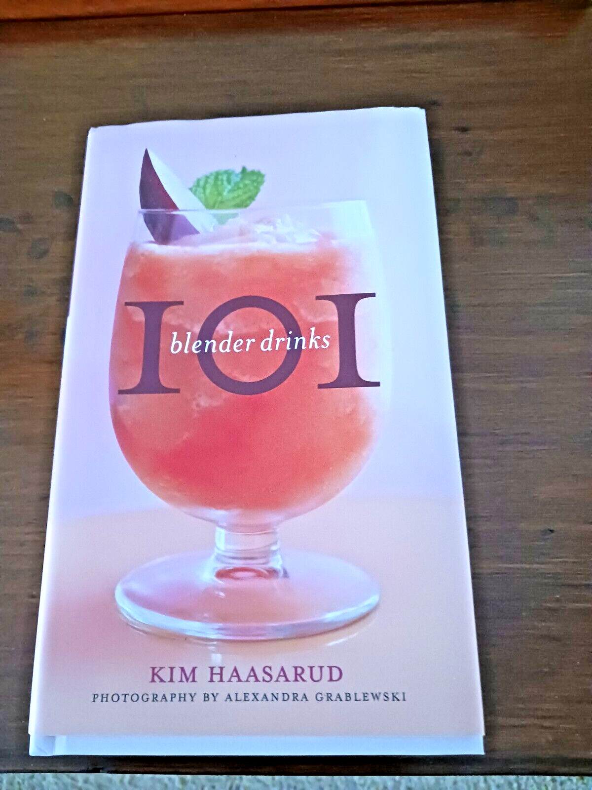 101 BLENDER DRINKS Kim Haasarud Pix + Recipes HC/DJ Alcohol + Non BRAND NEW!