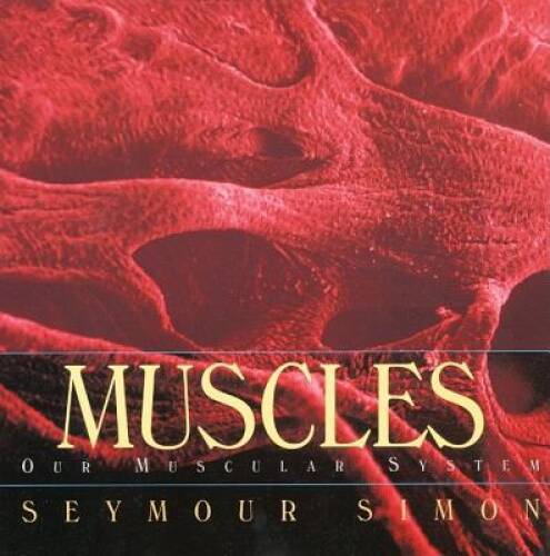 Muscles: Our Muscular System – Paperback By Simon, Seymour – GOOD