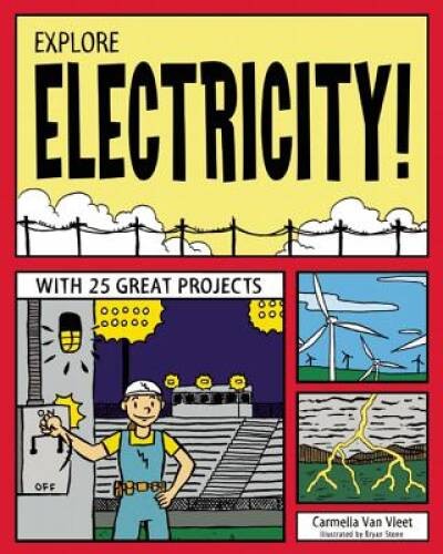 EXPLORE ELECTRICITY!: WITH 25 GREAT PROJECTS (Explore Your World) – VERY GOOD