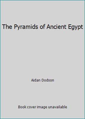 The Pyramids of Ancient Egypt by Aidan Dodson