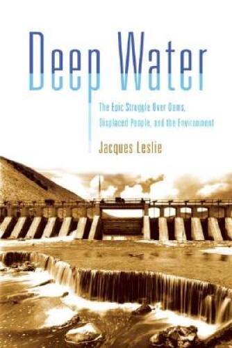 Deep Water: The Epic Struggle over Dams, Displaced People, and the – VERY GOOD