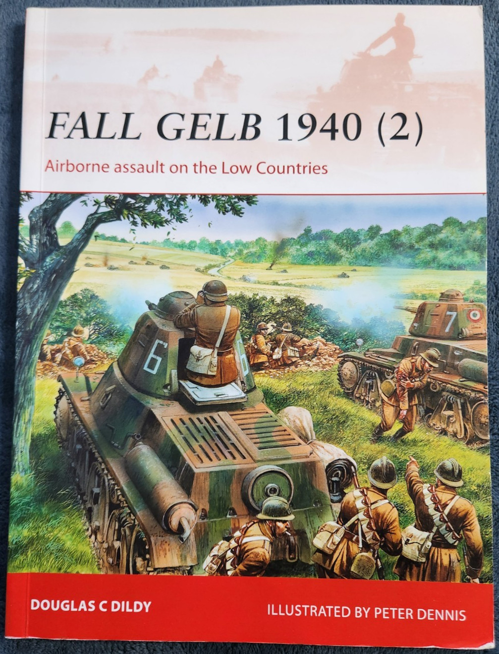 Fall Gelb 1940 (2): Airborne Assault on the Low Countries by Douglas C. Dildy