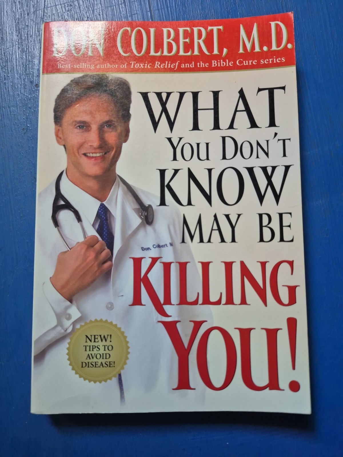 What You Don’t Know May Be Killing You : Tips to Avoid Disease by Don Colbert (2