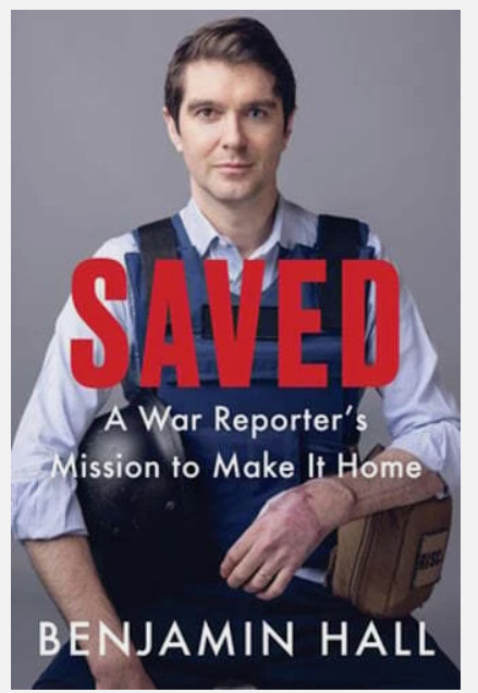 Saved: A War Reporter’s Mission to Make It Home by Benjamin Hall – LIKE NEW