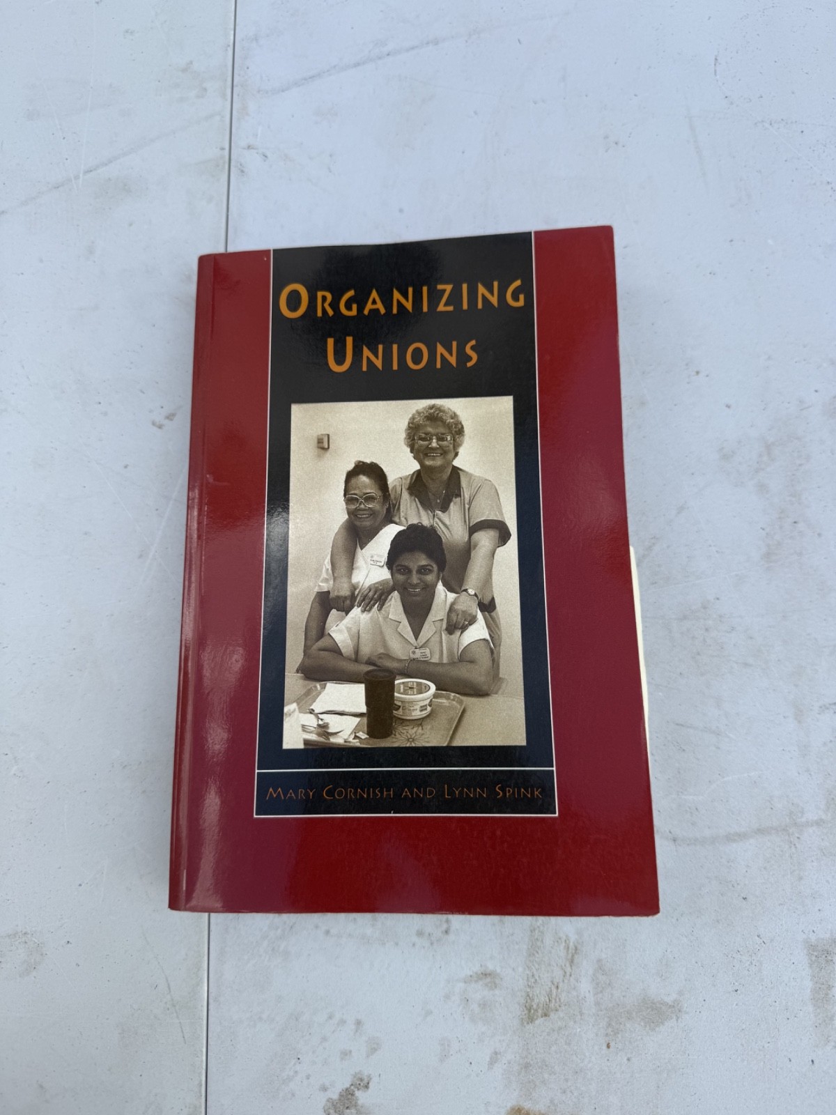Organizing Unions by Mary Cornish and Lynn Spink. B5