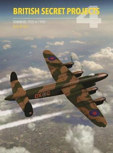 British Secret Projects 4: Bombers 1935-1950 by Tony Buttler: New