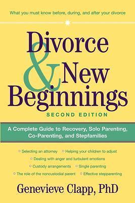 Divorce and New Beginnings : A Complete Guide to Recovery, Solo Parenting,…
