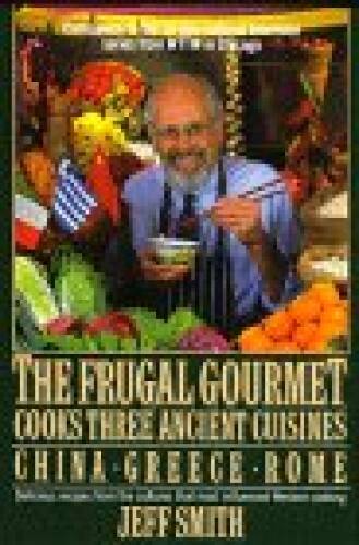The Frugal Gourmet Cooks Three Ancient Cuisines: China, Greece, and Rome – GOOD