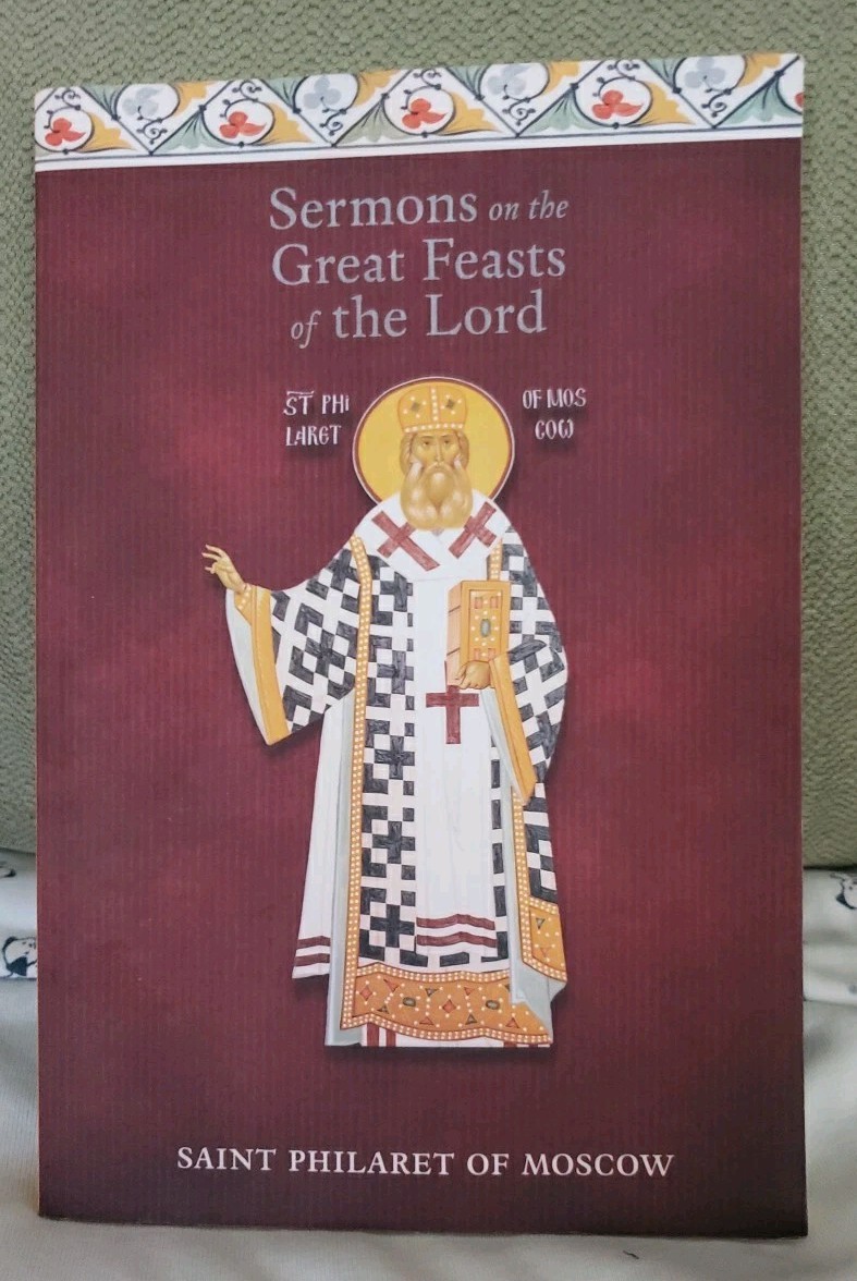 Sermons on the Great Feasts of the Lord Saint Philaret Of Moscow 175 Pages