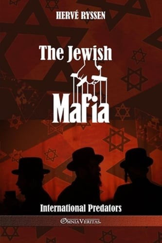 The Jewish Mafia: International Predators by Hervé Ryssen: New