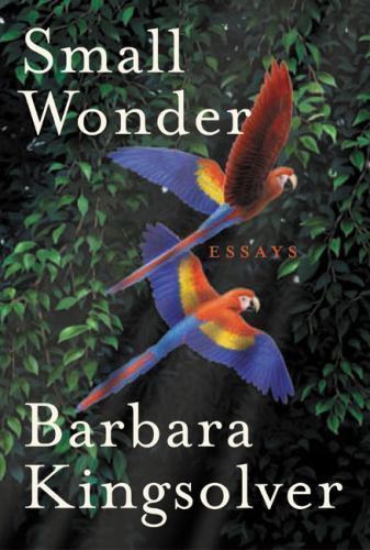 Small Wonder: Essays – hardcover, 9780060504076, Barbara Kingsolver