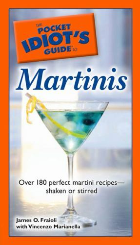 BOOK The Pocket Idiot’s Guide Ser.: The Pocket Idiot’s Guide to Martinis