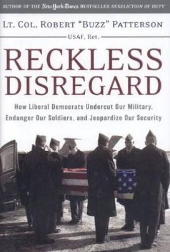 Reckless Disregard: How Liberal Democrats Undercut Our Military, Endanger – GOOD