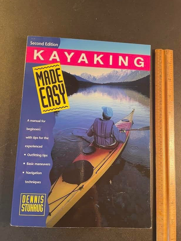 Kayaking Made Easy by Stuhaug. 1998. 222 pages. Outfitting, Maneuvers, Navigati