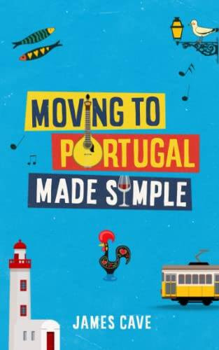 Moving to Portugal Made Simple – Paperback By Cave, James – VERY GOOD