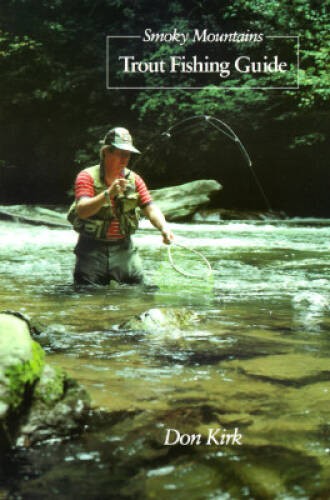 Smoky Mountains Trout Fishing Guide – Paperback By Kirk, Don – GOOD